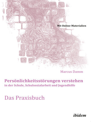cover image of Persönlichkeitsstörungen verstehen in der Schule, Schulsozialarbeit und Jugendhilfe. Das Praxisbuch